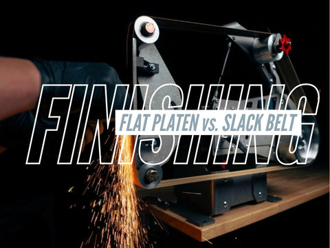 Flat Platen vs Slack Belt Finishing